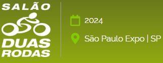 巴西圣保罗两轮车展览会  SALAO DAS DUAS RODAS 2024